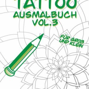 Dein Mandala Tattoo Ausmalbuch Vol.3