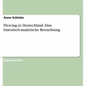 Piercing in Deutschland. Eine historisch-analytische Betrachtung