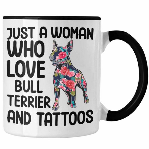 Trendation Tasse Trendation - Bullterrier Besitzerin Geschenk Tasse Bullterrier Tattoo Frauen Geschenk Just A Woman Who Loves Bull Terrier and Tattoos