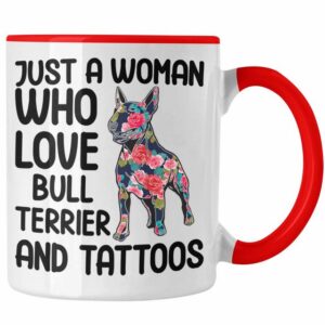 Trendation Tasse Trendation - Bullterrier Besitzerin Geschenk Tasse Bullterrier Tattoo Frauen Geschenk Just A Woman Who Loves Bull Terrier and Tattoos