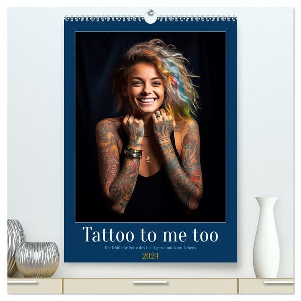 Tattoo to me too (hochwertiger Premium Wandkalender 2024 DIN A2 hoch), Kunstdruck in Hochglanz