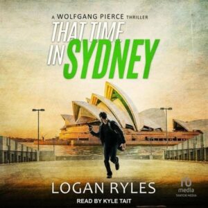 That Time in Sydney: A Wolfgang Pierce Thriller